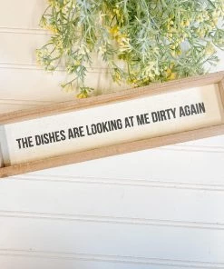 Petals And Blooms Home Decor The Dishes Are Looking At Me Dirty Again Sign Signs + Wall Decor
