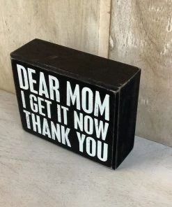 Petals And Blooms Decor Everyday Decor Dear Mom I Get It Now Thank You, Block Sign