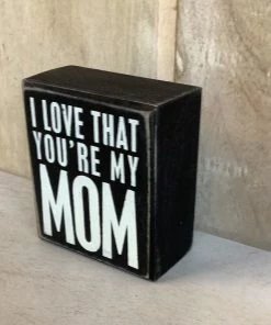 Petals And Blooms Decor I Love That You’re My Mom Block Sign Everyday Decor
