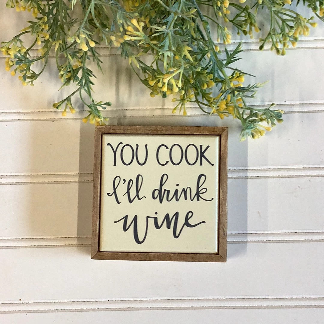 Petals And Blooms Home Decor "You Cook I'll Drink Wine" Mini Block Sign Signs + Wall Decor 1 Petals And Blooms Home Decor "You Cook I'll Drink Wine" Mini Block Sign Signs + Wall Decor