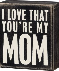 Petals And Blooms Decor I Love That You’re My Mom Block Sign Everyday Decor